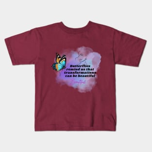 Butterflies  remind us that transformations can be beautiful Kids T-Shirt